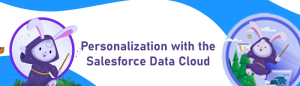Personalization with the Salesforce Data Cloud